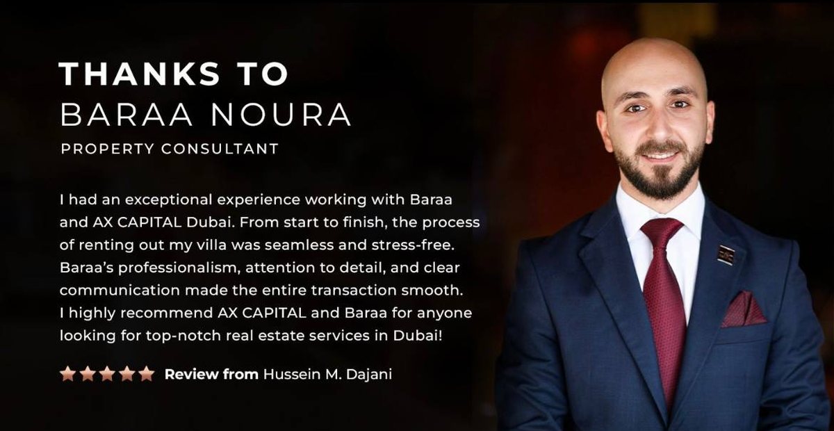 Review from Hussein M. Dajani, 5 stars: I had an exceptional experience working with Baraa and AX CAPITAL Dubai. The process of renting out my villa was seamless and stress-free.